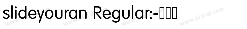 slideyouran Regular:字体转换